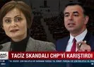 Taciz skandalı CHP’yi karıştırdı