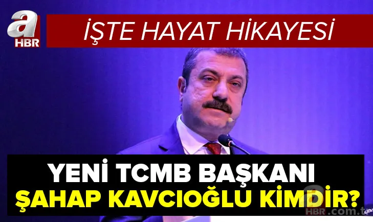 Şahap Kavcıoğlu kimdir, kaç yaşında? Yeni Merkez Bankası Başkanı Şahap Kavcıoğlu nereli? İşte hayat hikayesi... 1