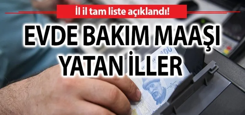 evde bakim maasi 12 temmuz da yatan iller listesi evde bakim maasi ayligi sorgulama