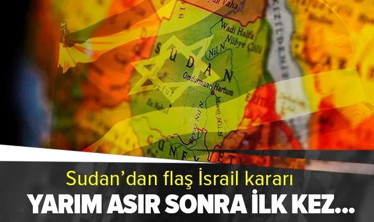 Son dakika: Sudan'dan yarım asır sonra flaş İsrail hamlesi!