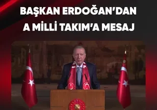 BAŞKAN ERDOĞAN'DAN A MİLLİ TAKIM'A MESAJ