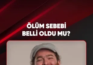 ÖLÜM SEBEBİ BELLİ OLDU MU?