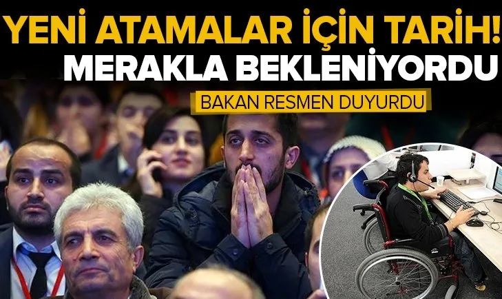 Engelli atamaları için tarih belli oldu! Bakan Yanık duyurdu! Engelli atamaları ne zaman olacak? 2021-2022 memur alım tarihleri...
