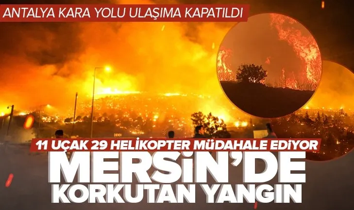 Son dakika: Mersin’de orman yangını: Ekipler müdahale ediyor! Mersin-Antalya kara yolu ulaşıma kapatıldı