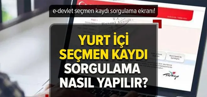 Seçmen kaydı sorgulama nasıl yapılır? e-devlet yurt içi seçmen kaydı sorgulama ekranı!