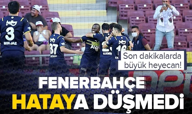 Fenerbahçe Hatay’da galip