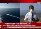 Son dakika: Türkiyeden yeni Navtex ilanı