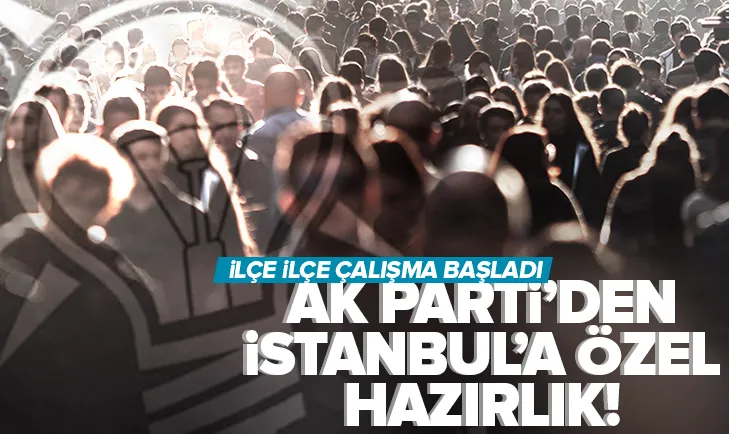 AK Parti’den İstanbul’a özel hazırlık