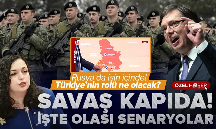 Sırbistan-Kosova savaşı kapıda!