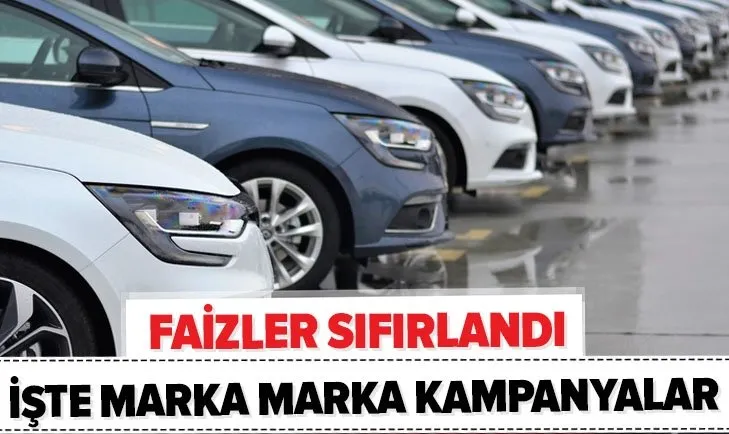 son dakika faizler sifirlandi sifir otomobilde dev kampanya iste 2021 marka marka sifir araba kampanyalari