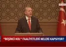 Başkan Erdoğanın bahsettiği 5. kol faaliyeti nedir? Beşinci kol faaliyetleri neleri kapsıyor?
