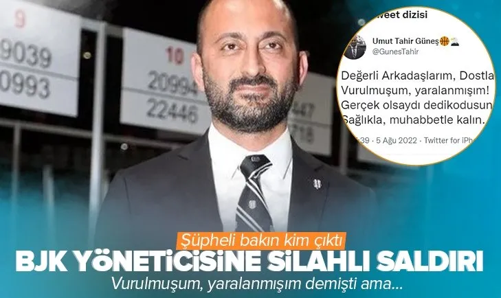 BJK yöneticisi Umut Tahir Güneş’i silahla vuran kişi bakın kim çıktı! Cinayet masası şimdi her yerde onu arıyor
