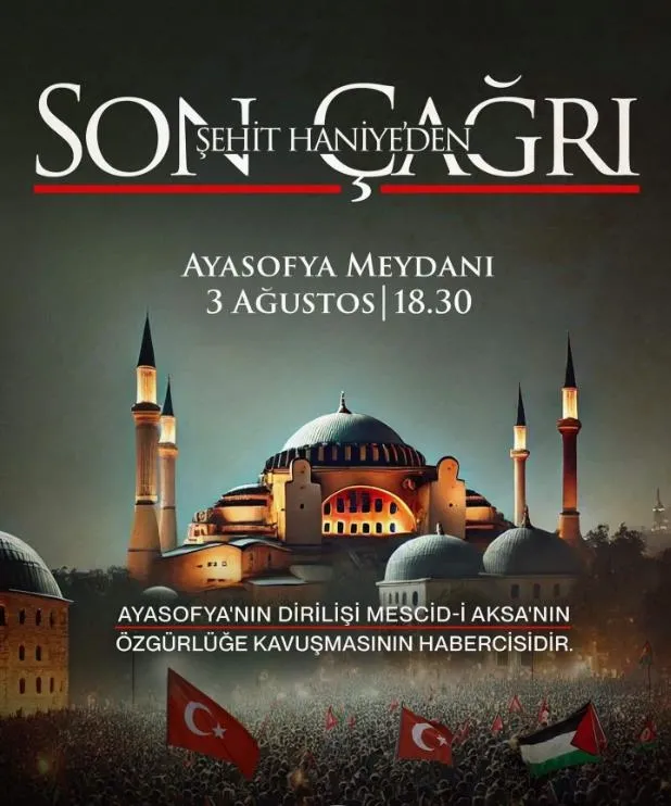 son-cagri-ismail-haniyenin-vasiyetiyle-ayasofya-meydanindayiz-istanbul-gazze-icin-tek-yurek-1722628321100.jpeg Son çağrı! İsmail Haniye'nin vasiyetiyle Ayasofya meydanındayız | İstanbul "Gazze" için tek yürek olacak! - 1