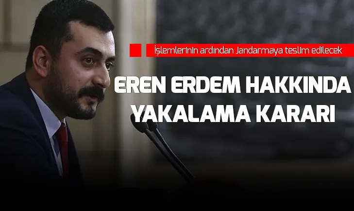 Eren Erdem hakkında yakalama kararı çıkardı