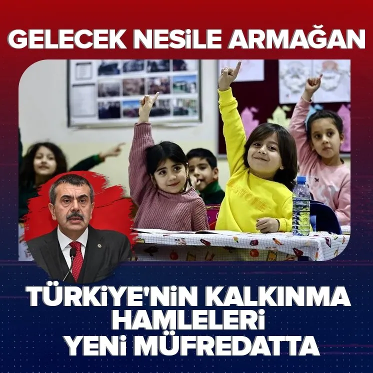 Türkiye’nin kalkınma hamleleri yeni müfredatta