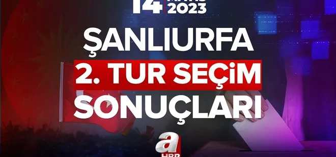 ŞANLIURFA İKİNCİ TUR SEÇİM SONUÇLARI 2023! 28 Mayıs Pazar 13. Cumhurbaşkanı seçim sonuçları! Başkan Erdoğan, Kılıçdaroğlu oy oranları…