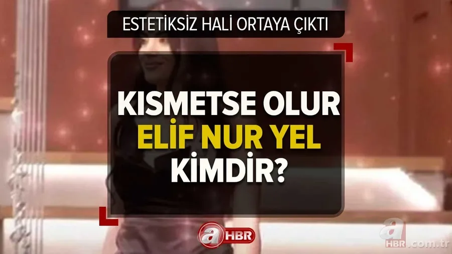Kısmetse Olur Elif Nur Yel kimdir, kaç yaşında? Kısmetse Olur Elif estetik mi yaptırdı? İşte eski hali... 1