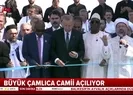 Büyük Çamlıca Camii dualarla hizmete açıldı | Video
