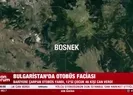 Bulgaristanda otobüs faciası! 46 yolcu yanarak can verdi