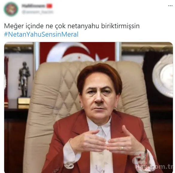 Meral Akşener Başkan Erdoğan'ı bebek katili Netanyahu'ya benzetti! Sosyal medya ayaklandı: #NetanYahuSensinMeral 8