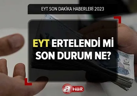 EYT ertelendi mi, ne oldu? 14 ŞUBAT EYT Meclis'e geldi mi, son durum ne? 2023 SSK,BAĞ-KUR emeklilik başvuruları...
