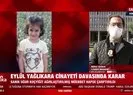 Eylül Yağlıkara cinayeti davasında karar!