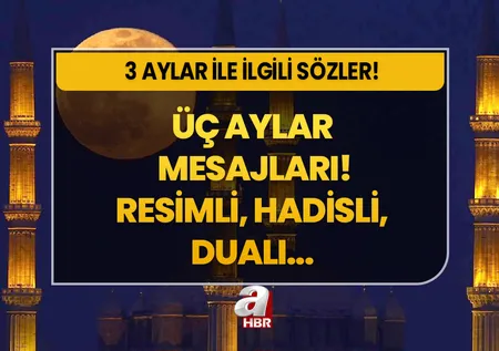 3 AYLAR RECEP AYI MESAJLARI 2024: En güzel, yazılı resimli, dualı, hadisli üç aylar ile ilgili sözler! 