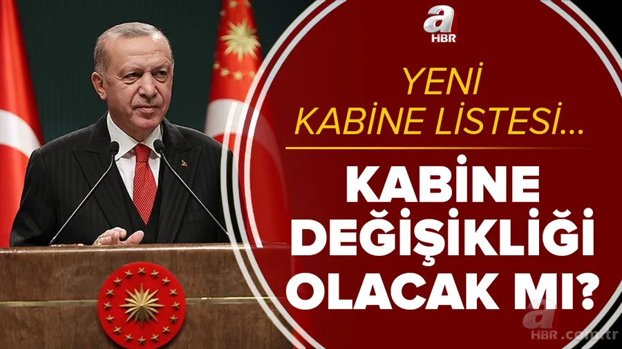 Son dakika: Kabine değişikliği olacak mı? Bakanlar Kurulu'nda değişecek isimler belli mi? Yeni kabine listesi... 1