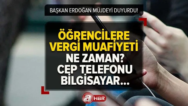 Üniversite öğrencilerine vergi muafiyeti ne zaman? Cep telefonu ve bilgisayar indirimli mi satılacak? Başkan Erdoğan’dan ücretsiz internet müjdesi!