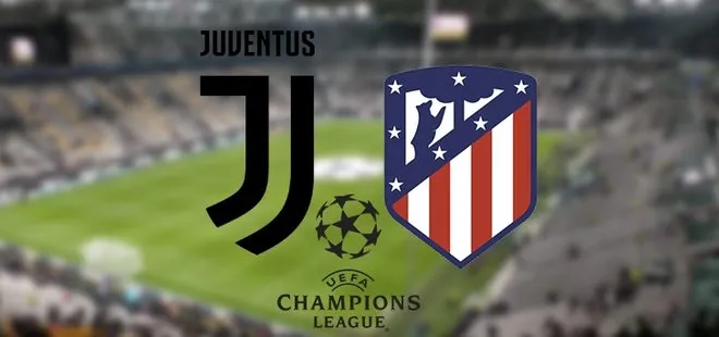 Juventus - Atletico Madrid maçı ne zaman, saat kaçta, hangi kanalda?
