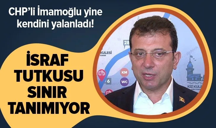 CHP'li Ekrem İmamoğlu yine kendini yalanladı! İsraf tutkusu sınır tanımıyor