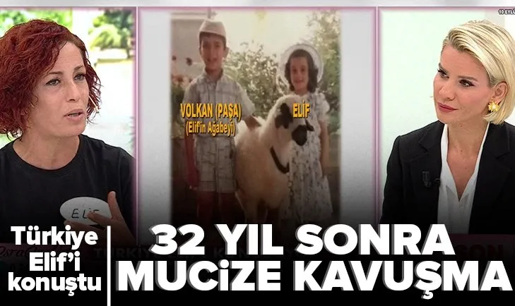 Türkiye Elif’i konuştu! 32 yıl sonra ailesini Esra Erol’da buldu