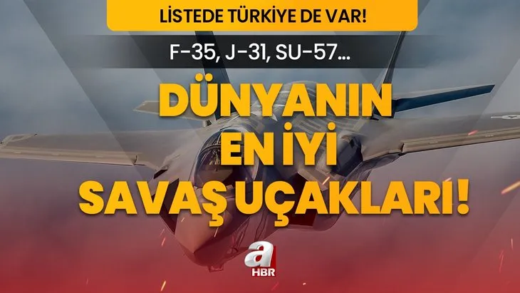 Listede Türkiye var! Hepsi bir yana o bir yana! F-35, J-31, Su-57...  Dünyanın en iyi savaş uçakları arasında...