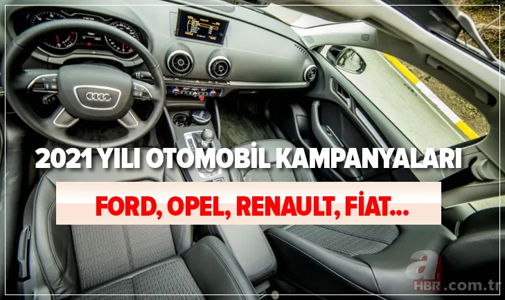 2021 yılı otomobil kampanyaları: Ford, Opel, Renault, Fiat ve Peugeot heyecan uyandıran kampanyalar... 1