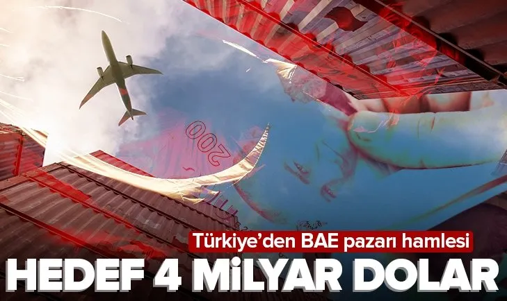 Türkiye’nin hedefi ihracatta Birleşik Arap Emirlikleri pazarında büyümek! 4 milyar dolarlık ihracat