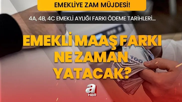 Emekli maaş farkları ne zaman yatacak 2023? 4A, 4B, 4C MAAŞ FARKI ÖDEME TARİHLERİ! Temmuz ayı emekli maaş farkları ne zaman yatar?