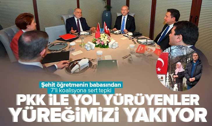 Şehit Yılmazın babasından 7li koalisyona tepki