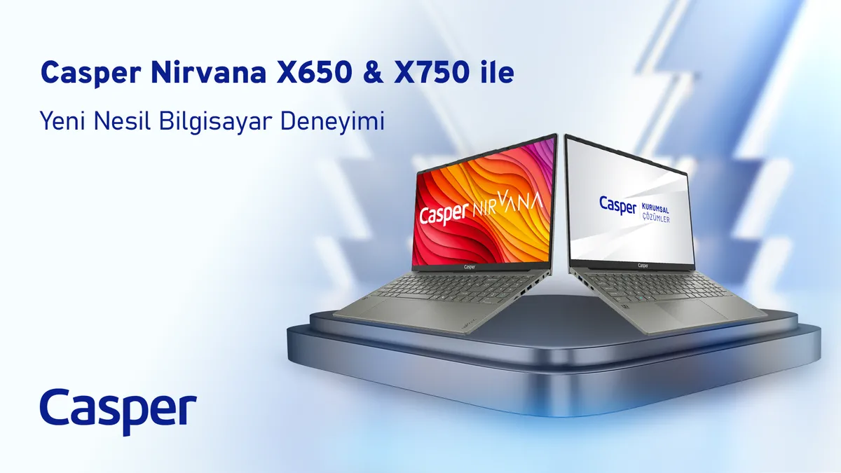 Casper Nirvana X650 ve X750 ile yeni nesil bilgisayar deneyimi