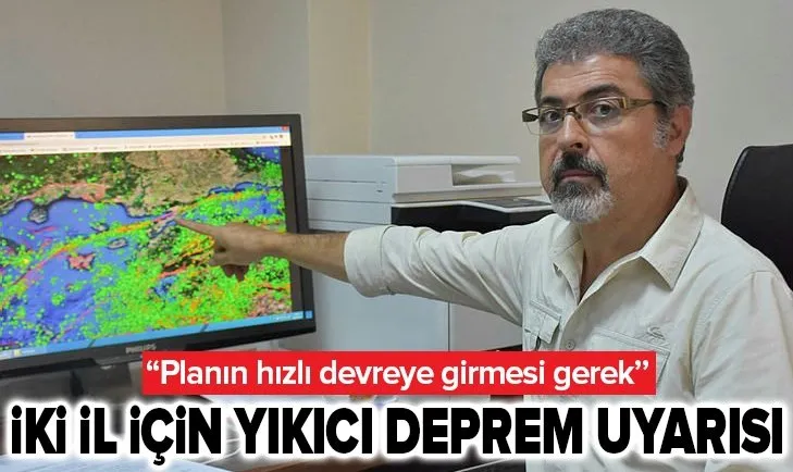 İki il için 'yıkıcı deprem' uyarısı!