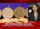 Merkez Bankası’ndan flaş döviz ve altın açıklaması