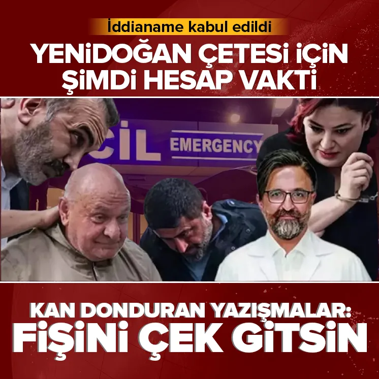Yenidoğan Çetesi iddianamesi kabul edildi!