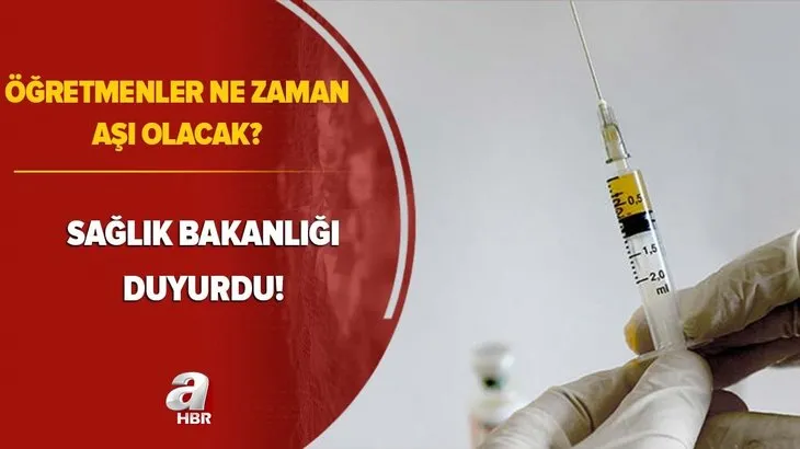 Son dakika: Öğretmenler ne zaman aşı olacak? 60 yaş üstü öğretmenler idari izinli mi olacak?