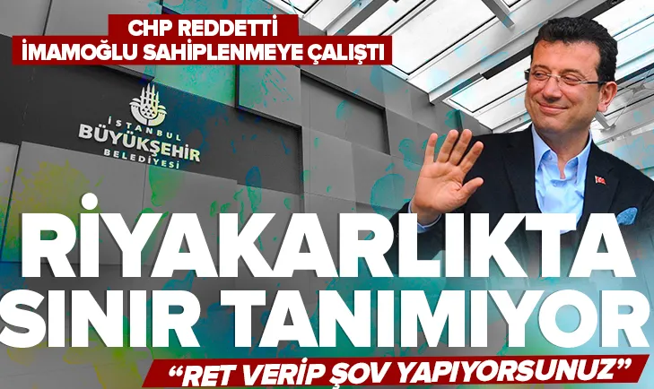 İmamoğlu riyakarlıkta sınır tanımıyor