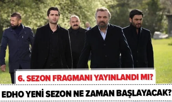 Edho 6 Sezon Fragmani Yayinlandi Mi Atv Eskiya Dunyaya Hukumdar Olmaz 166 Yeni Bolum Ne Zaman