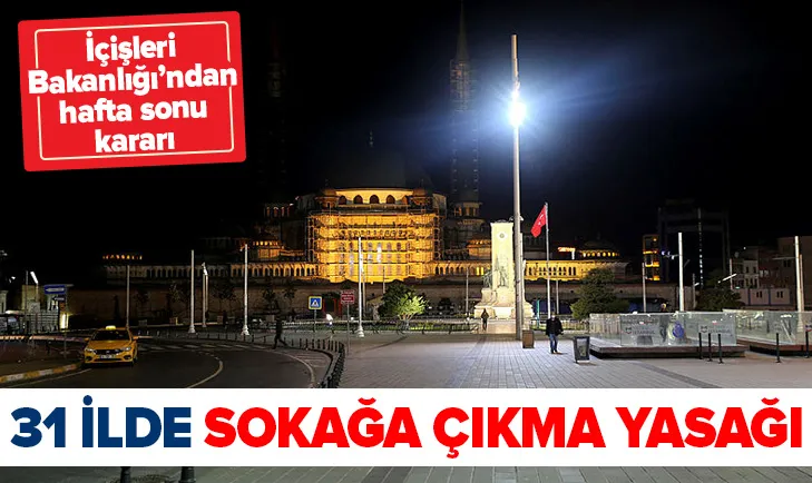 31 ilde sokağa çıkma yasağı ilan edildi