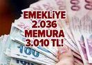 Emekliye en az 2.036 TL