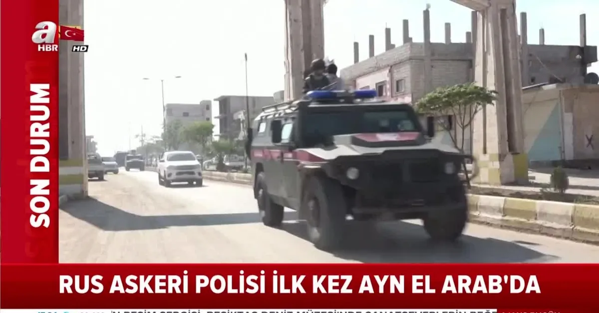 Rus Askeri Polisi ilk kez Ayn El Arab'da