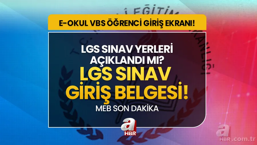 LGS SINAV YERİ SORGULAMA E-OKUL EKRANI! VBS öğrenci girişi! LGS sınav yerleri açıklandı mı, giriş belgesi nasıl alınır? MEB son dakika duyurular... 1