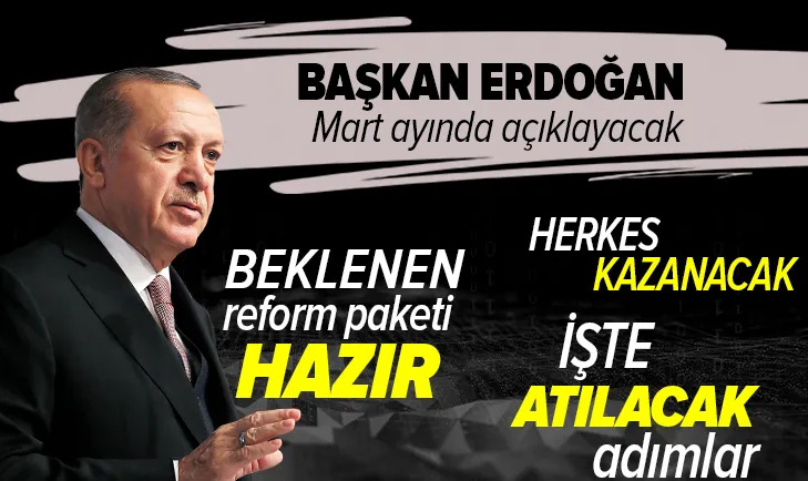 Beklenen reform paketi hazır! İşte atılacak adımlar