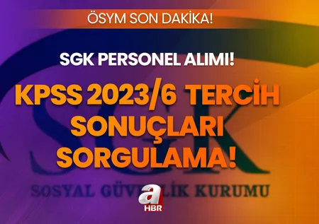 KPSS 2023/6 Tercih sonuçları ne zaman, kaç gün sonra açıklanır? SGK personel alımı için nefesler tutuldu! ÖSYM sonuç sayfası...